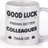 Mok - GOOD LUCK FINDING BETTER COLLEAGUES THAN US-cadeau-kado Mok Voor Collega-afscheid-nieuwe Baan